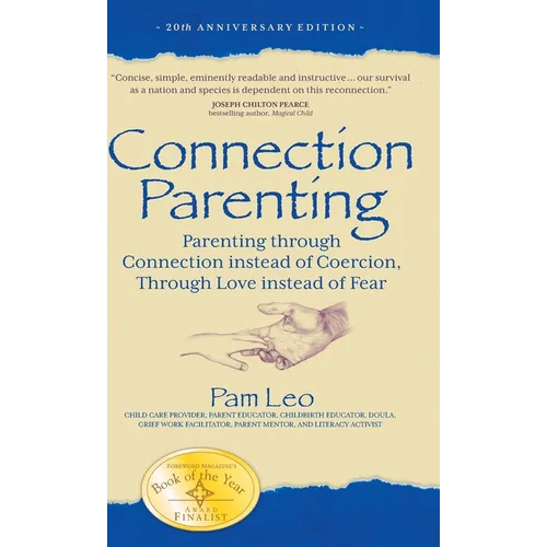 Connection Parenting: Parenting Through Connection Instead of Coercion, Through Love Instead of Fear - Hardcover