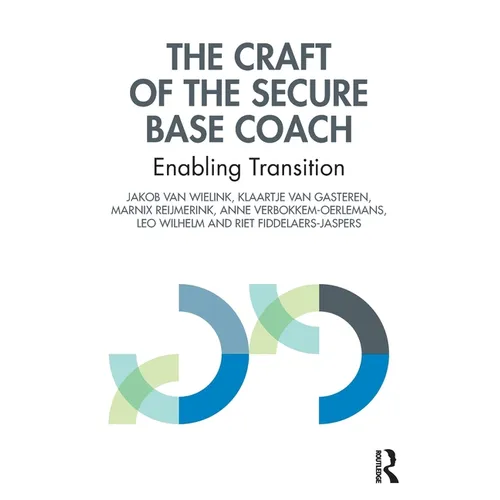 The Craft of the Secure Base Coach: Enabling Transition - Paperback