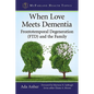 When Love Meets Dementia: Frontotemporal Degeneration (FTD) and the Family - Paperback