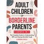 Adult Children of Borderline Parents: The Complete Guide to Understanding BPD and Staying Mentally Tough (Break Free and Recover from Unhealthy Relati - Paperback