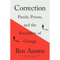 Correction: Parole, Prison, and the Possibility of Change - Hardcover