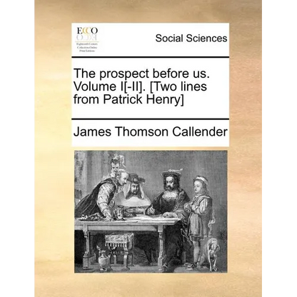 The Prospect Before Us. Volume I[-II]. [Two Lines from Patrick Henry] - Paperback