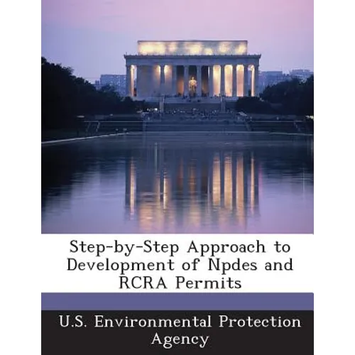 Step-By-Step Approach to Development of Npdes and RCRA Permits - Paperback