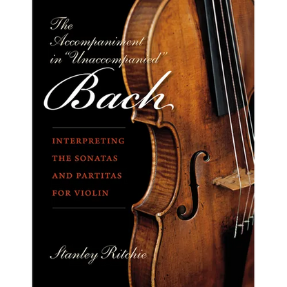The Accompaniment in Unaccompanied Bach: Interpreting the Sonatas and Partitas for Violin - Paperback