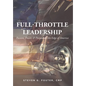 Full-Throttle Leadership: Passion, Power, and Purpose on the Edge of America - Hardcover