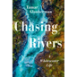 Chasing Rivers: A Whitewater Life - Paperback