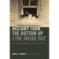 History from the Bottom Up and the Inside Out: Ethnicity, Race, and Identity in Working-Class History - Paperback
