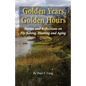 Golden Years, Golden Hours: Stories and reflections on Fly-fishing, Hunting and Aging - Paperback