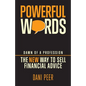 Powerful Words: Dawn of a Profession: The New Way to Sell Financial Advice - Paperback