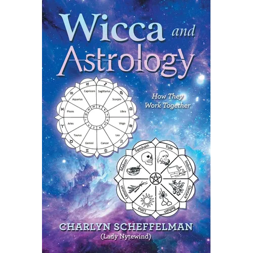 Wicca and Astrology: How They Work Together - Paperback