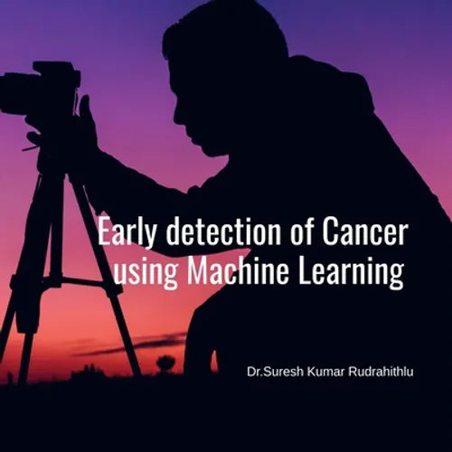 Early Detection of Cancer using Machine Learning - Paperback