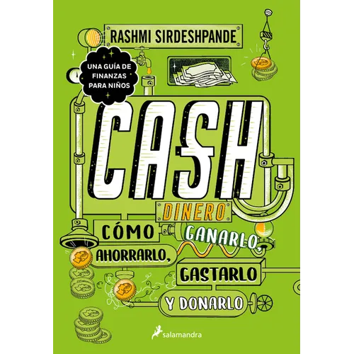 Dinero: Cómo Ganarlo, Ahorrarlo, Gastarlo Y Donarlo / Cash: How to Earn It, Save It, Spend It, Grow It, Give It - Paperback