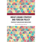 India's Grand Strategy and Foreign Policy: Strategic Pluralism and Subcultures - Paperback
