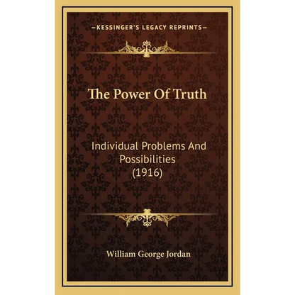 The Power Of Truth: Individual Problems And Possibilities (1916) - Hardcover