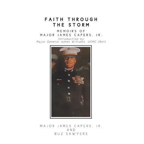 Faith Through the Storm: Memoirs of Major James Capers, Jr. - Hardcover