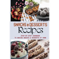Snacks & Desserts Recipes: Step-By-Step Cookbook To Making Snacks & Desserts At Home: Guide To Baking Tasty Cookies - Paperback