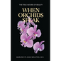 When Orchids Speak: The True Nature of Reality - Paperback