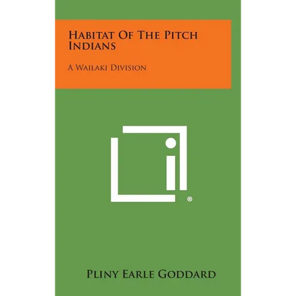 Habitat of the Pitch Indians: A Wailaki Division - Hardcover