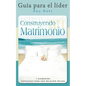 CONSTRUYENDO UN MATRIMONIO-GUIA PARA EL LIDER (Spanish: Leader's Guide) - Paperback