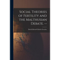 Social Theories of Fertility and the Malthusian Debate. -- - Paperback
