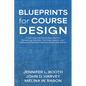 Blueprints for Course Design: A Learning-Centered Approach to Designing Courses, Planning Lessons, and Delivering Transformational Higher Education - Paperback