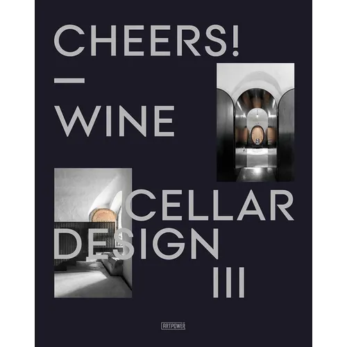 Cheers!: Wine Cellar Design III - Hardcover
