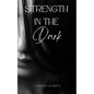 Strength in the Dark - Paperback