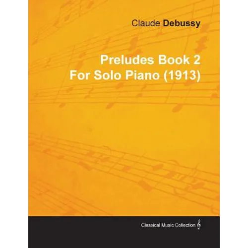 Preludes Book 2 by Claude Debussy for Solo Piano (1913) - Paperback