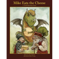 Mike Eats The Cheese: A Troll Mountain Story - Paperback
