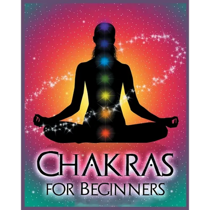 Chakras for Beginners: Balancing Your Body, Mind and Spirit for Health and Wellbeing - Paperback