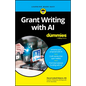 Grant Writing with AI for Dummies - Paperback