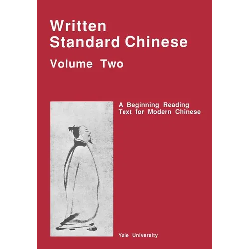 Written Standard Chinese, Volume Two: A Beginning Reading Text for Modern Chinese - Paperback
