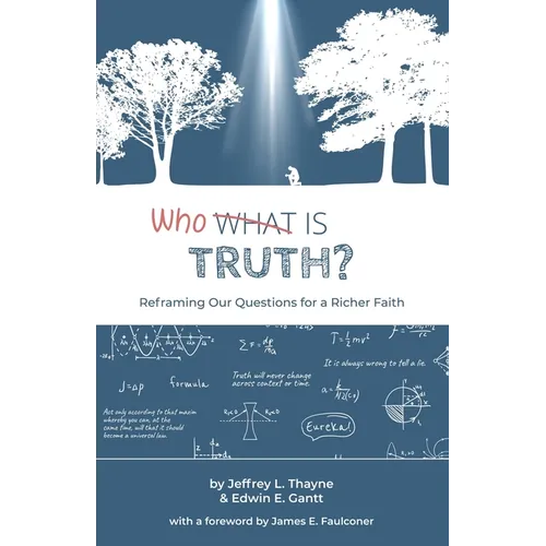 Who Is Truth: Reframing Our Questions for a Richer Faith - Paperback