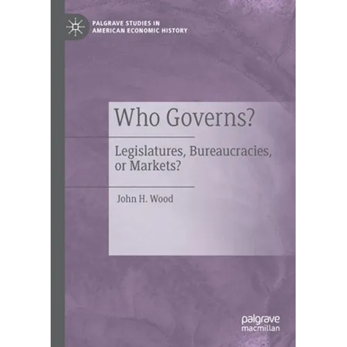 Who Governs?: Legislatures, Bureaucracies, or Markets? - Paperback