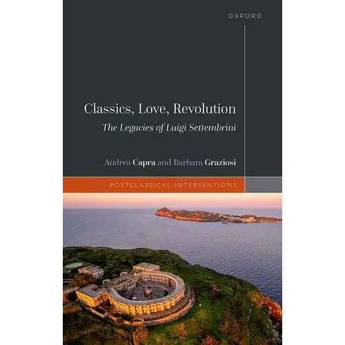Classics, Love, Revolution: The Legacies of Luigi Settembrini - Hardcover