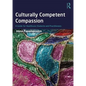 Culturally Competent Compassion: A Guide for Healthcare Students and Practitioners - Paperback