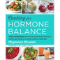 Cooking for Hormone Balance: A Proven, Practical Program with Over 125 Easy, Delicious Recipes to Boost Energy and Mood, Lower Inflammation, Gain Stre - Hardcover