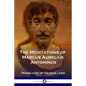The Meditations of Marcus Aurelius Antoninus - Paperback