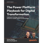 The Power Platform Playbook for Digital Transformation: Implement strategy, automation, and AI for scalable digital transformation - Paperback