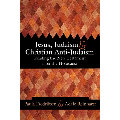 Jesus, Judaism, & Christian Anti-Judaism: Reading the New Testament After the Holocaust - Paperback