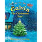 Calvin the Christmas Tree: The Greatest Christmas Tree of All - Hardcover