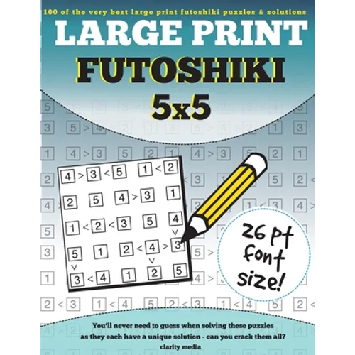 Large Print Futoshiki 5x5: 100 futoshiki puzzles in large print - Paperback