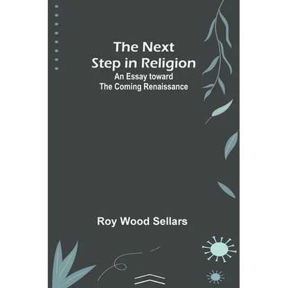 The Next Step in Religion: An Essay toward the Coming Renaissance - Paperback