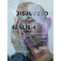 Disrupted Realism: Paintings for a Distracted World - Hardcover