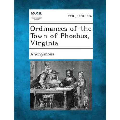 Ordinances of the Town of Phoebus, Virginia. - Paperback