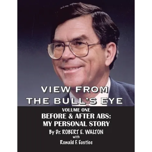 View from the Bull's Eye: The Story of Robert E. Walton & American Breeders Service - Paperback