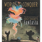 Worlds to Conquer: The Art & Making of Walt Disney's Fantasia - Hardcover