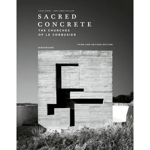 Sacred Concrete: The Churches of Le Corbusier - Hardcover