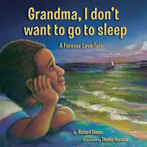 Grandma, I don't want to go to sleep: A Forever Love Tale - Paperback