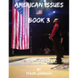 American Issues Book 3: A Government of Lies, Corruption, Murder and Treason - Paperback